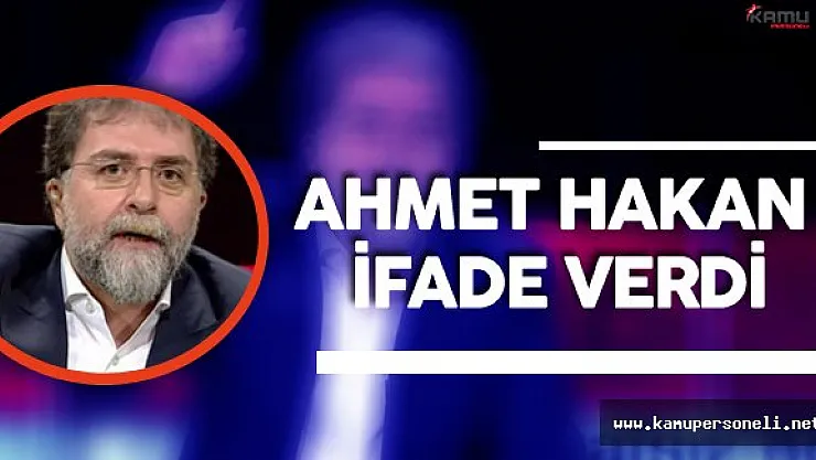 Hürriyet Gazetesi Yazarı Ahmet Hakan'ın İfadesi Alındı