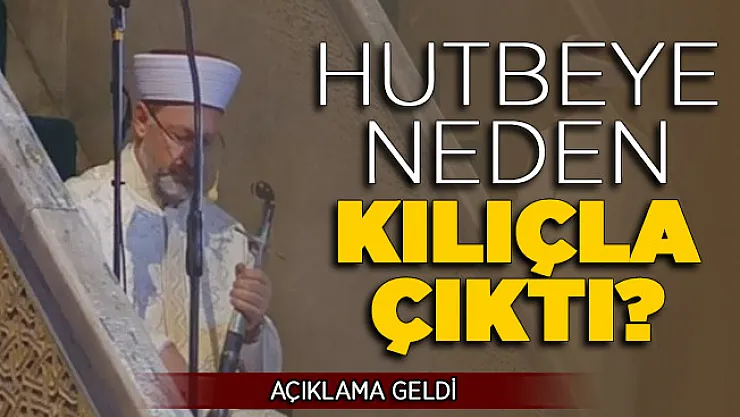 Hutbeye Neden Kılıçla Çıktı ! DİB Başkanı Erbaş'tan Önemli Açıklama