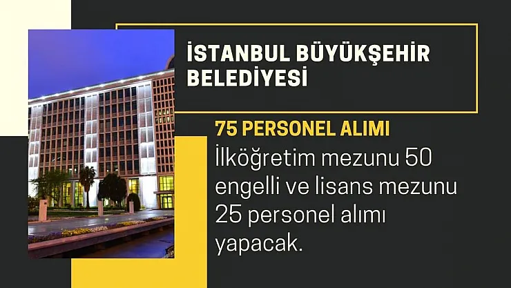 İBB ilköğretim mezunu 50 engelli ve lisans mezunu 25 personel alımı yapacak!