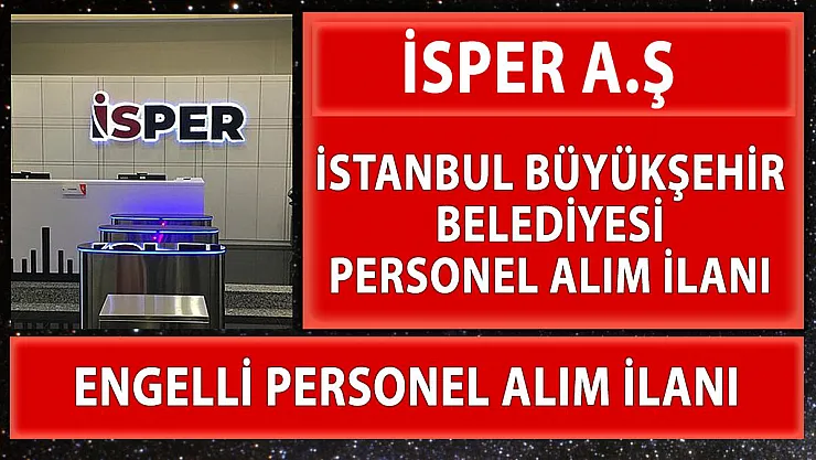 İBB İSPER engelli memur alım ilanı yayınladı!