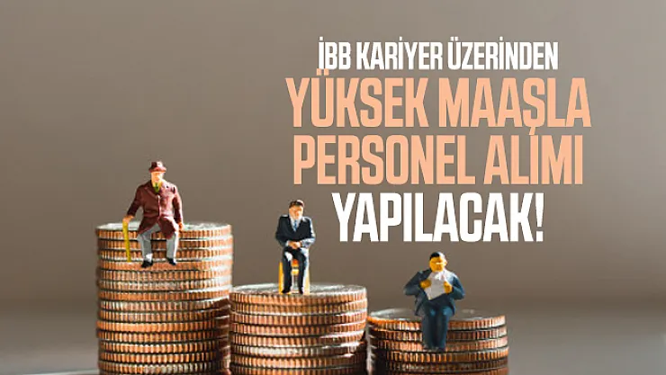 İBB kariyer üzerinden yüksek maaşla personel alımı yapacak! Başvurular internet üzerinden yapılacak