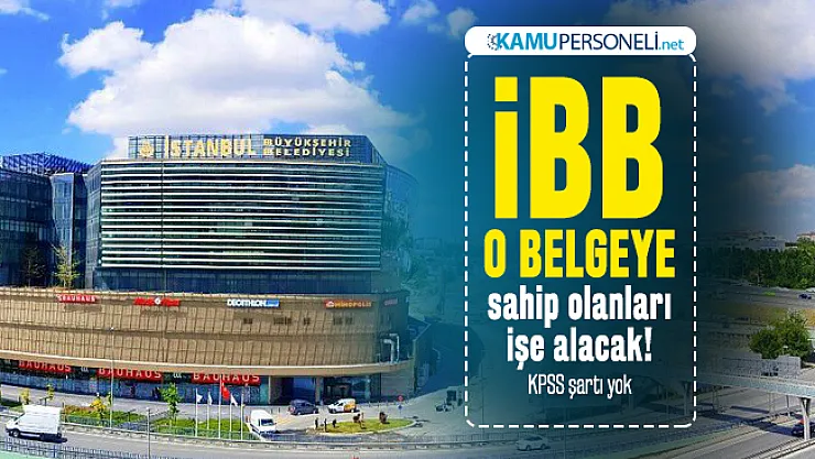 İBB o belgeye sahip olanları işe alacak! KPSS şartı yok