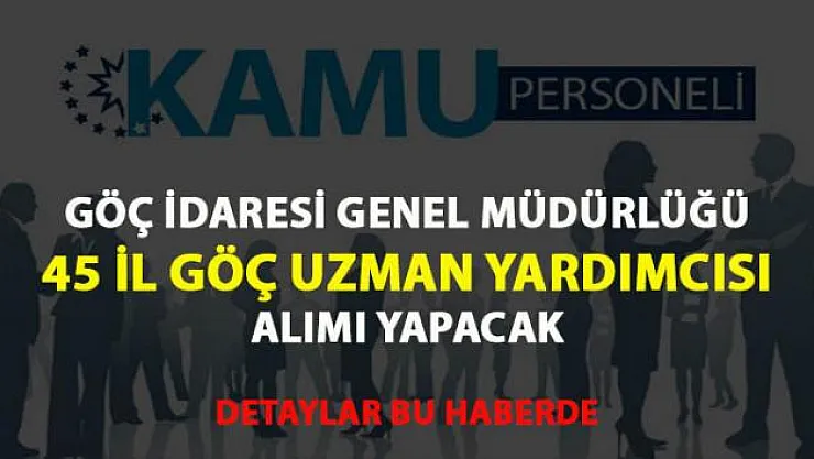 İç işleri bakanlığı göç idaresi müdürlüğü personel alım ilanı