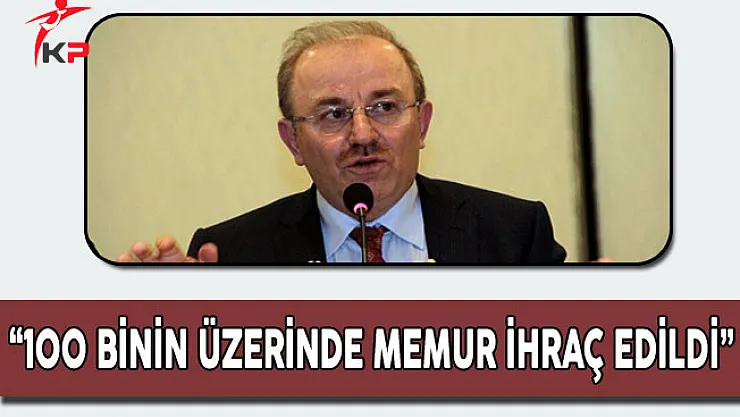 İçişleri Bakan Yardımcısı Öztürk: 100 Binin Üzerinde Memur İhraç Edildi