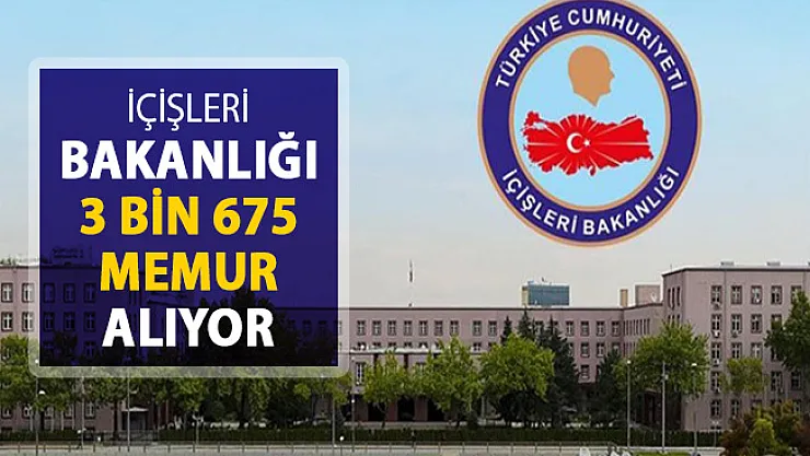 İçişleri Bakanlığı 3 Bin 675 Memur Alımı Yapıyor