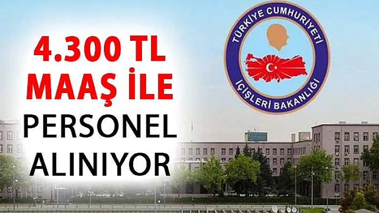 İçişleri Bakanlığı 4 Bin 300 TL Maaşla Kamu Personeli Alımı Başvuruları Başladı !