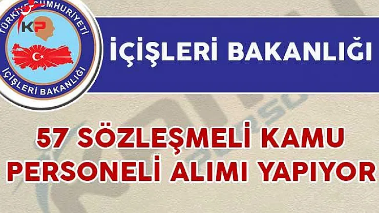 İçişleri Bakanlığı 57 Sözleşmeli Kamu Personeli Alımı Yapıyor