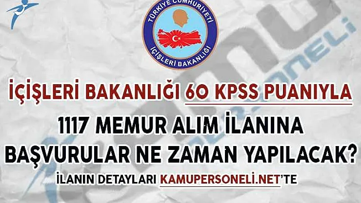 İçişleri Bakanlığı 60 KPSS Puanıyla 1117 Memur Alım İlanına Başvurular Ne Zaman Yapılacak?