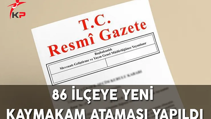 İçişleri Bakanlığı 86 İlçeye Kaymakam Ataması Yaptı