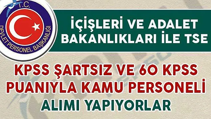 İçişleri Bakanlığı, Adalet Bakanlığı ve TSE Kamu Personeli Alımı Yapıyorlar