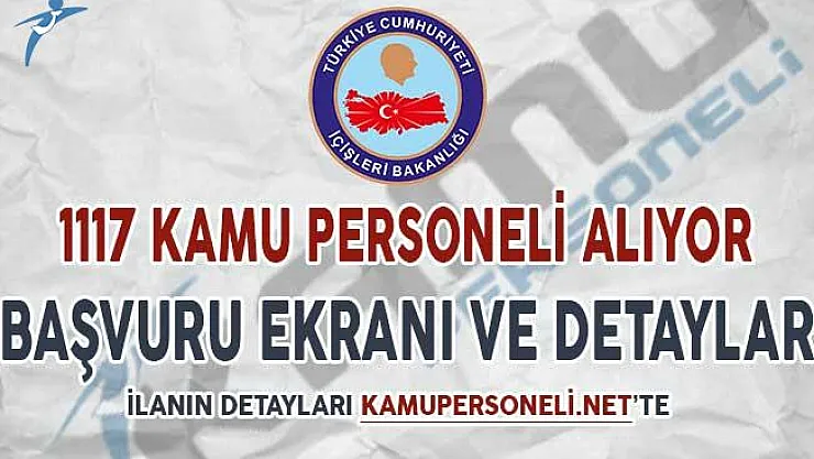 İçişleri Bakanlığı Bin 117 Kamu Personeli Alıyor ! Başvuru Ekranı ve Tüm Detaylar