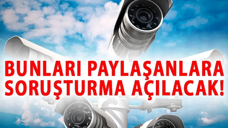 İçişleri Bakanlığı Genelge Yayımladı! Bunları Paylaşanlara Soruşturma Açılacak!