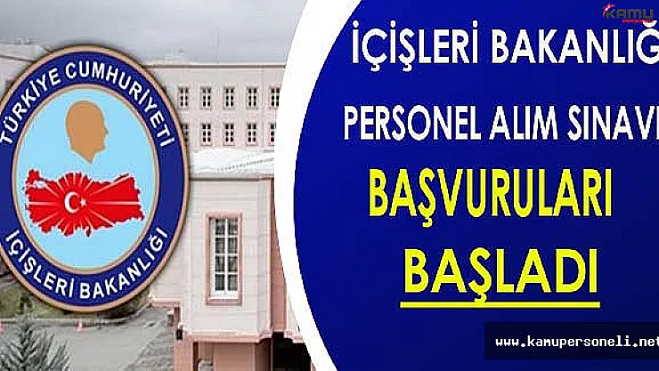 İçişleri Bakanlığı Personel Alım Sözlü Sınavı Başvuruları Başladı