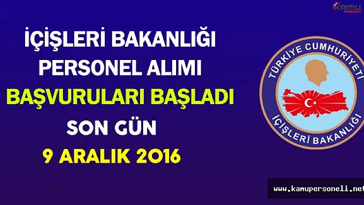 İçişleri Bakanlığı Personel Alımı Başvuruları Başladı