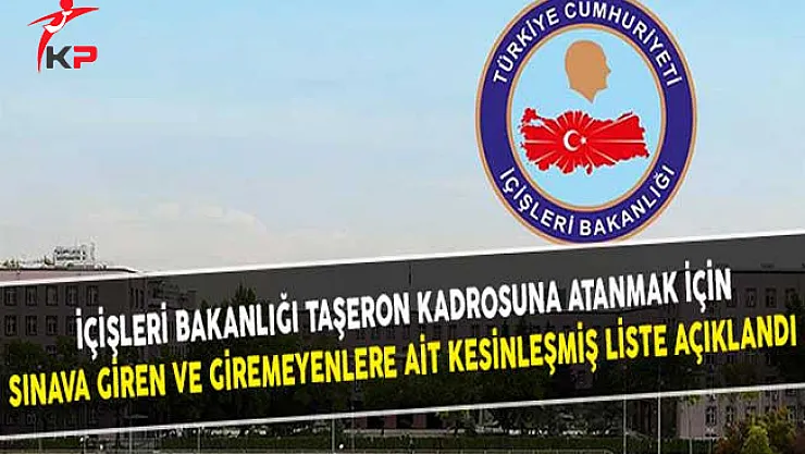İçişleri Bakanlığı Taşeron Kadrosuna Atanmak İçin Sınava Giren ve Giremeyenlere Ait Kesinleşmiş Liste Açıklandı