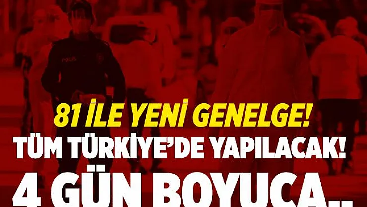 İçişleri Bakanlığı'ndan 81 ile flaş genelge! Tüm Türkiye'de yapılacak! 4 gün boyunca..