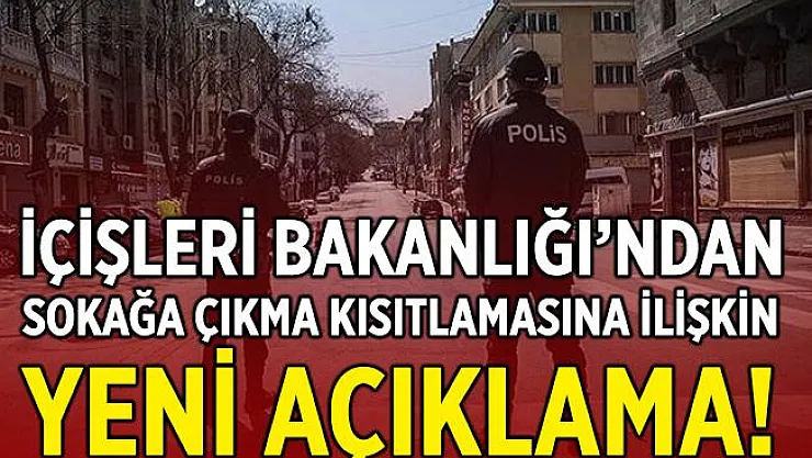 İçişleri Bakanlığı'ndan sokağa çıkma yasağına ilişkin yeni açıklama!