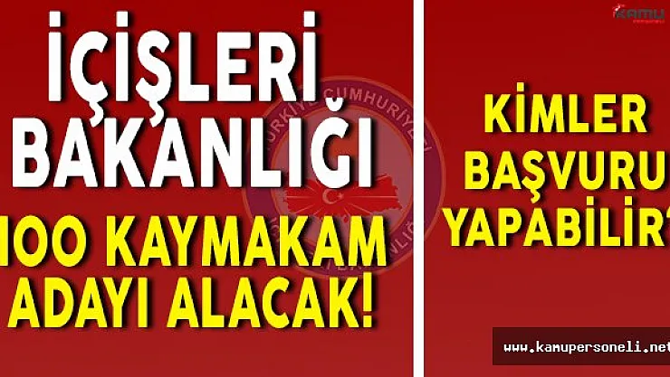 İçişleri Bakanlığının 100 Kaymakam Adayı Alımına Kimler Başvurabilir?
