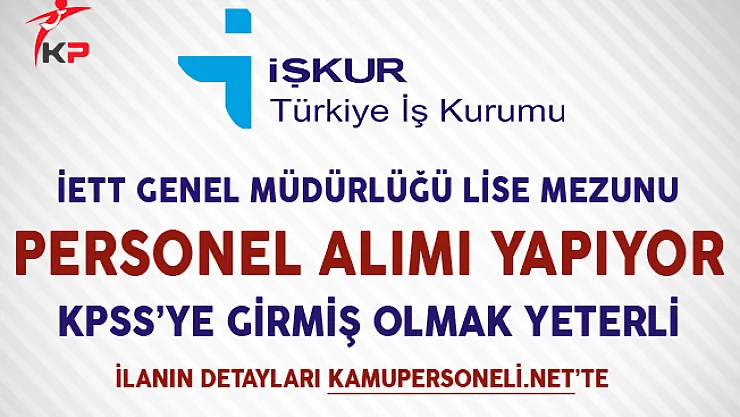 İETT İşletmeleri Genel Müdürlüğü Lise Mezunu Kamu Personeli Alıyor