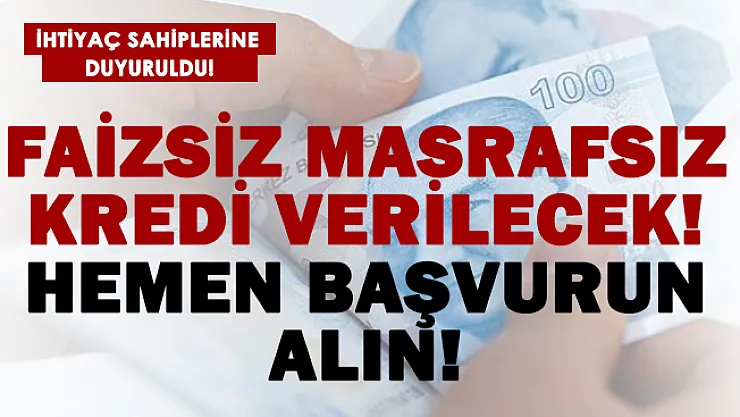 İhtiyaç sahipleri için yeni yıl öncesi büyük kampanya! Faizsiz ve masrafsız kredi verilecek!