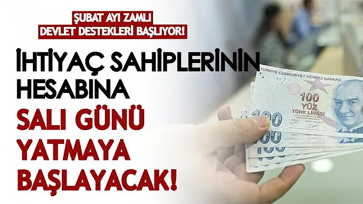 İhtiyaç sahiplerinin hesabına Salı günü yatmaya başlayacak! Şubat ayı zamlı devlet destekleri başlıyor