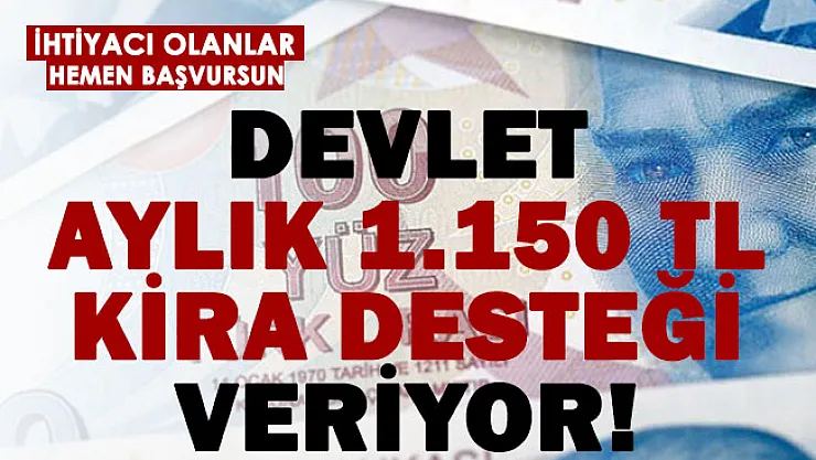 İhtiyacı olan hemen başvursun! 1.150 TL kira yardımı yapılıyor!