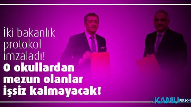 İki bakanlık protokol imzaladı! O okullardan mezun olanlar işsiz kalmayacak!