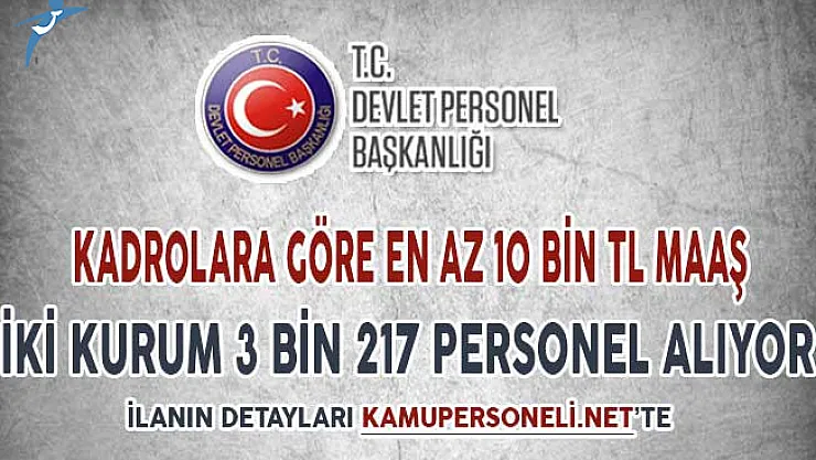 İki Kurum Toplam 3 Bin 217 Kamu Personeli Alıyor (Kadrolara Göre En Az 10 Bin TL Maaş)