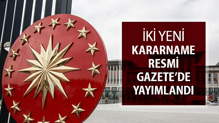 İki Yeni Cumhurbaşkanlığı Kararnamesi Yayımlandı