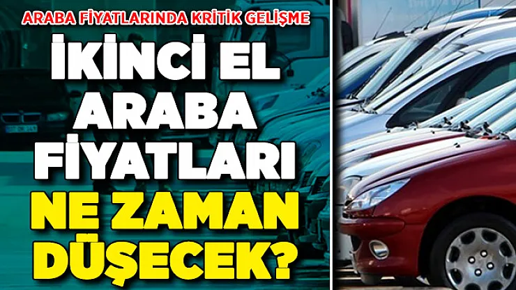 İkinci El Otomobil Fiyatları Düşecek Mi? Önemli Açıklama Yapıldı