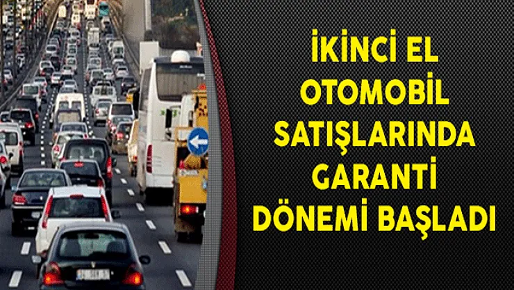 İkinci El Otomobil Satışlarında Garanti Dönemi Başladı