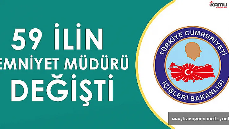 İl Emniyet Müdürleri Kararnamesi Kapsamında Gerçekleştirilen Tüm Atamalar
