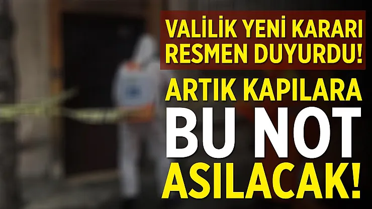 İl genelinde yeni koronavirüs kararı duyuruldu! Kapılara uyarı notu asılacak!