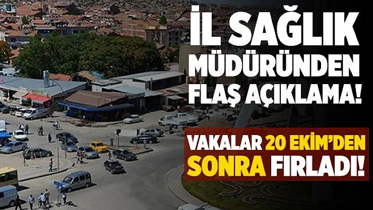 İl Sağlık Müdüründen korkutan açıklama! Vakalar 20 Ekim'den sonra fırladı!