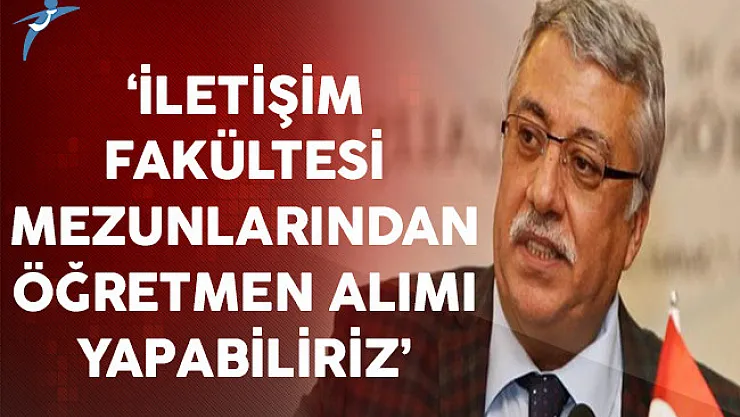 'İletişim Fakültesi Mezunlarından Öğretmen Alımı Yapabiliriz'