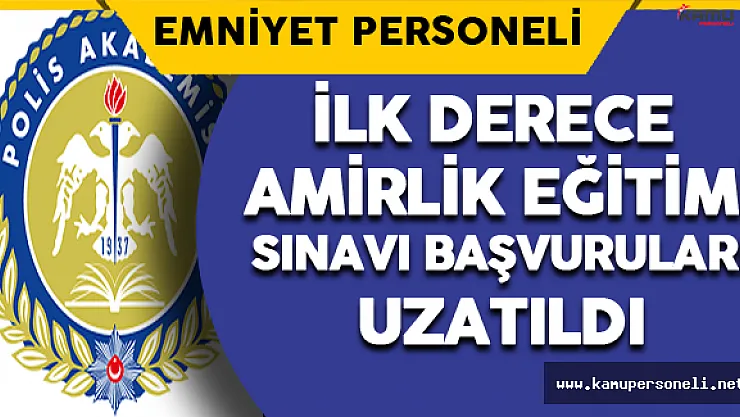 İlk Derece Amirlik Eğitimi Sınavı Ön Başvuruları Uzatıldı
