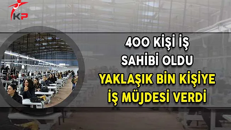 İlk Etapta 400 Kişi İş Sahibi Oldu! Yaklaşık Bin Kişi Daha Alınması Planlanıyor