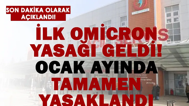 İlk Omicron yasağı geldi! Ocak ayında tamamen yasaklandı!
