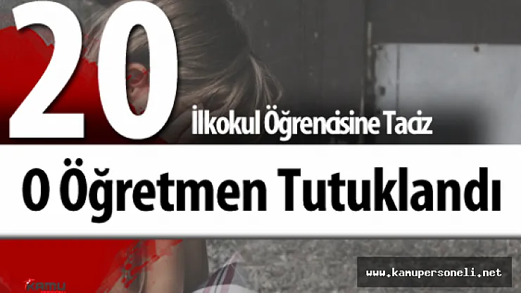 İlkokul Sınıf Öğretmeni 20 Öğrencisine Cinsel İstismarda Bulunduğu İddiasıyla Tutuklandı