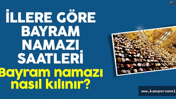 İllere Göre Bayram Namazı Saatleri