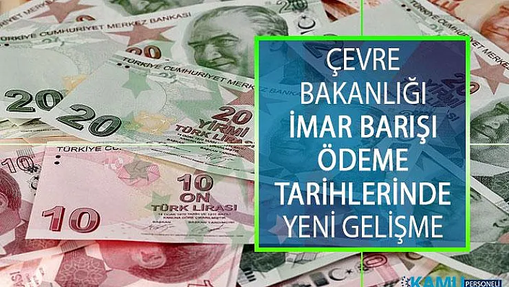 İmar Barışı Son Ödeme Tarihi Ne Zaman? Kamu Bankaları, Çevre Bakanlığı İmar Barışı Ödeme Tarihleri