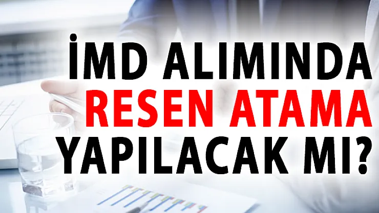İMD Alımında Boş Kalan Kadrolara Yedekler Arasından Atama Yapılacak MI?- imd alımı 2018