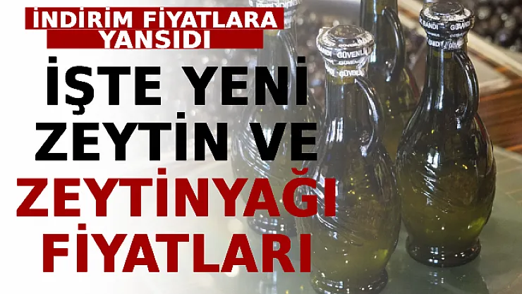 İndirim Etiket Fiyatlarına Yansıdı! İşte Yeni Zeytin Ve Zeytinyağı Fiyatları