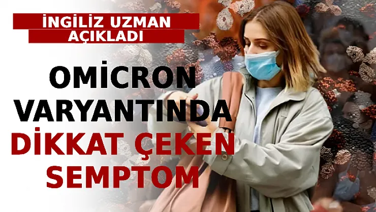 İngiliz Uzman Açıkladı! Omicron Varyantında Dikkat Çeken Semptom