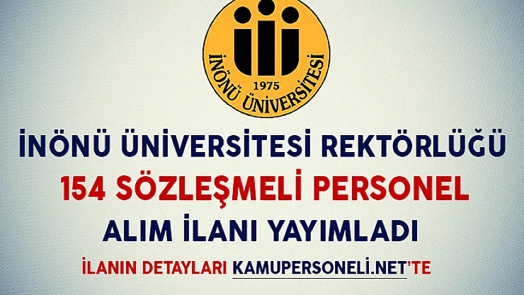 İnönü Üniversitesi 154 Sözleşmeli Personel Alım İlanı Yayımladı