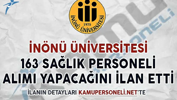 İnönü Üniversitesi 163 Sözleşmeli Sağlık Personeli Alım İlanı Yayımladı