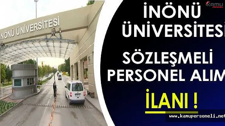 İnönü Üniversitesi 25 Sözleşmeli Personel Alıyor