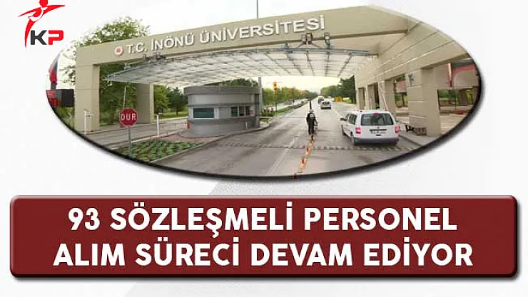 İnönü Üniversitesi 93 Personel Alım Süreci Devam Ediyor