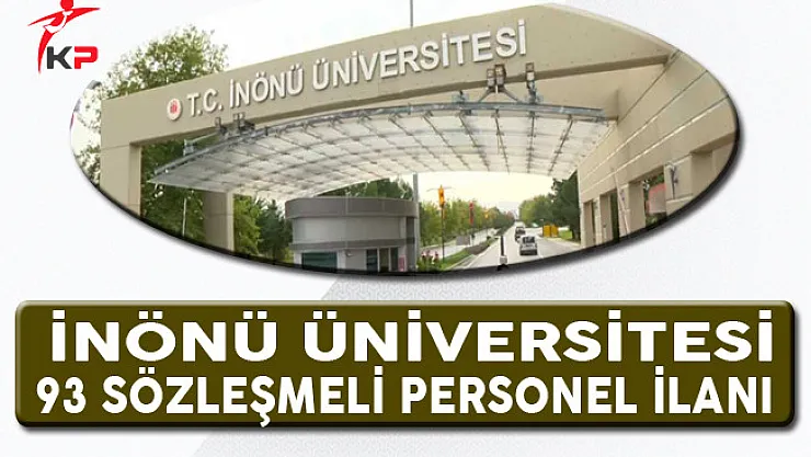 İnönü Üniversitesi 93 Sözleşmeli Personel Alacağını Duyurdu
