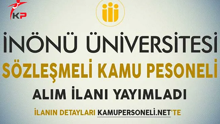 İnönü Üniversitesi Sözleşmeli Kamu Personeli Alım İlanı